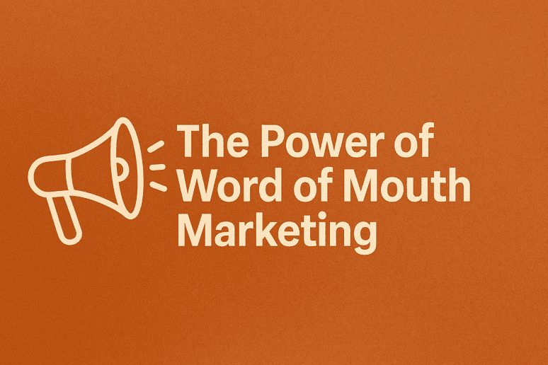 THE POWER OF WORD OF MOUTH MARKETING